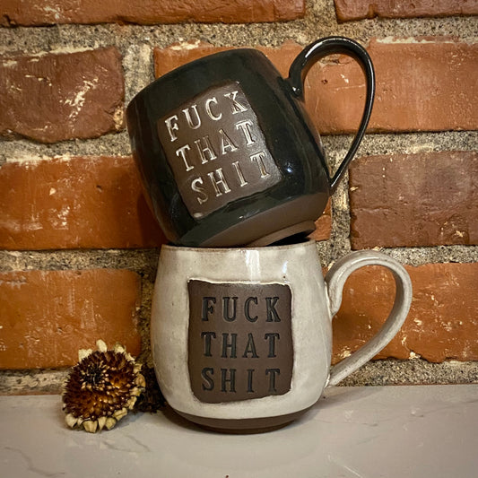 Fuck That Shit Mug